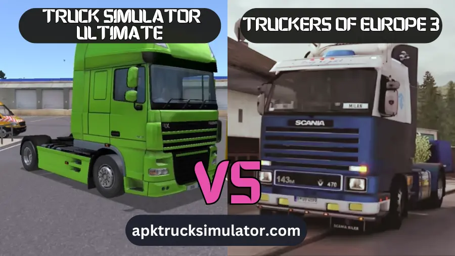 Truck Simulator Ultimate vs Truckers of Europe 3
